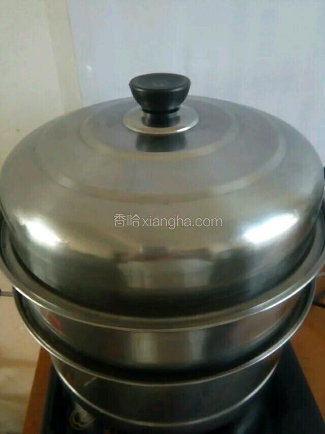 冷水开蒸，烧开转中火20分钟，焐5分钟