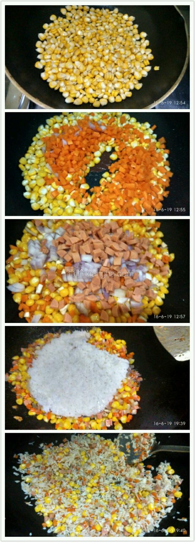 热油锅依次下玉米先翻炒，然后加胡萝卜洋葱火腿肠翻炒至差不多熟加入煮熟米饭翻炒均匀最后加盐鸡精调味
